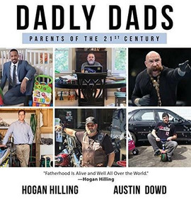 DADLY Dads: Parent of the 21st Century by Hogan Hilling, Austin Dowd, 9781628654189