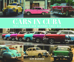Cars in Cuba you Should See Before You Die by Kim Buddee, 9781742579702