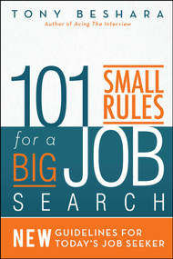 101 Small Rules for a Big Job Search (New Guidelines for Today's Job Seeker) by Tony  Beshara, 9781682613689