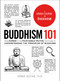 Buddhism 101 (From Karma to the Four Noble Truths, Your Guide to Understanding the Principles of Buddhism) by Arnie Kozak, 9781507204290