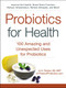 Probiotics for Health (100 Amazing and Unexpected Uses for Probiotics) by Jo A. Panyko, 9781507204276