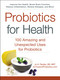Probiotics for Health (100 Amazing and Unexpected Uses for Probiotics) by Jo A. Panyko, 9781507204276