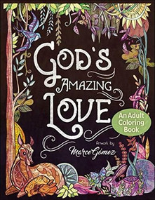 God's Amazing Love (An Adult Coloring Book) by Baker Publishing Group, Marce Gomez, David Silva, 9780764230554