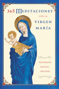 365 Meditaciones con la Virgen María (A Daily Guide to Mary's Wisdom and Comfort) (Spanish Edition) by Woodeene Koenig-Bricker, 9780060845414