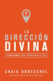La dirección divina (7 decisiones que cambiarán tu vida) (Spanish Edition) by Craig Groeschel, 9780829767995