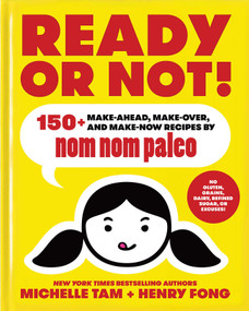 Ready or Not! (150+ Make-Ahead, Make-Over, and Make-Now Recipes by Nom Nom Paleo) by Michelle Tam, Henry Fong, 9781449478292