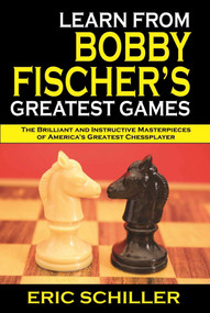 Learn from Bobby Fischer's Greatest Games - 9781580423526 by Eric Schiller, 9781580423526