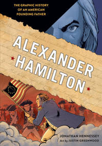 Alexander Hamilton (The Graphic History of an American Founding Father) - 9780399580000 by Jonathan Hennessey, Justin Greenwood, 9780399580000