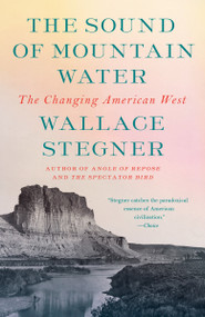 The Sound of Mountain Water (The Changing American West) - 9780525435433 by Wallace Stegner, 9780525435433