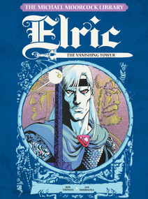The Michael Moorcock Library Vol. 5: Elric The Vanishing Tower by Michael Moorcock, Roy Thomas, Jan Duursema, 9781782763192