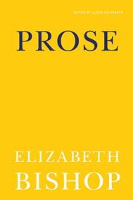 Prose by Elizabeth Bishop, Lloyd Schwartz, 9780374532734