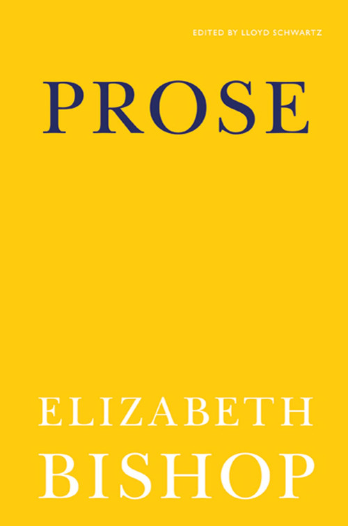 Prose by Elizabeth Bishop, Lloyd Schwartz, 9780374532734