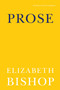 Prose by Elizabeth Bishop, Lloyd Schwartz, 9780374532734