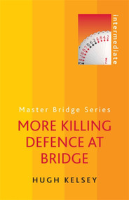 More Killing Defence at Bridge by Hugh Kelsey, 9780297868651