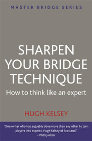 Sharpen Your Bridge Technique by Hugh Kelsey, 9780297869931