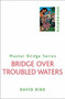 Bridge Over Troubled Waters by David Bird, 9780304361151