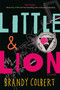 Little & Lion by Brandy Colbert, 9780316349000