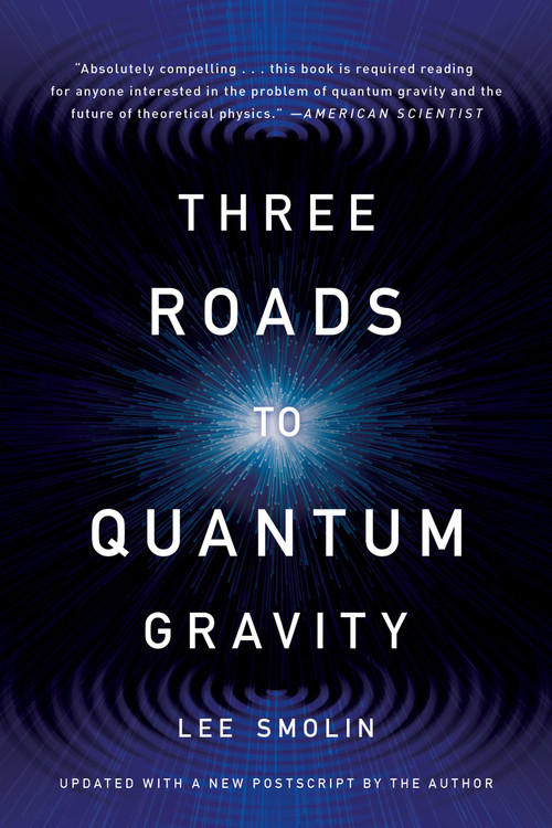 Three Roads to Quantum Gravity by Lee Smolin, 9780465094547
