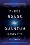 Three Roads to Quantum Gravity by Lee Smolin, 9780465094547