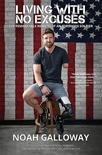 Living with No Excuses (The Remarkable Rebirth of an American Soldier) - 9781455596911 by Noah Galloway, 9781455596911