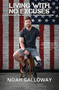 Living with No Excuses (The Remarkable Rebirth of an American Soldier) - 9781455596911 by Noah Galloway, 9781455596911