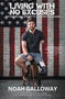 Living with No Excuses (The Remarkable Rebirth of an American Soldier) - 9781455596911 by Noah Galloway, 9781455596911