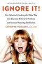 Ignore It! (How Selectively Looking the Other Way Can Decrease Behavioral Problems and Increase Parenting Satisfaction) by Catherine Pearlman, PhD, LCSW, 9780143130338