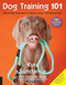 Dog Training 101 (Step-by-Step Instructions for raising a happy well-behaved dog) by Kyra Sundance, 9781631593109