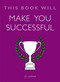 This Book Will Make You Successful by Jo Usmar, 9781786481436
