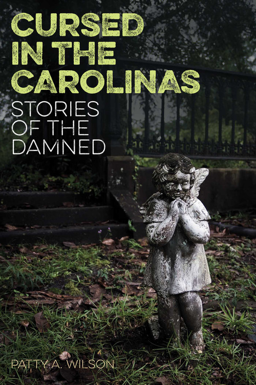 Cursed in the Carolinas (Stories of the Damned) by Patty A. Wilson, 9781493022212