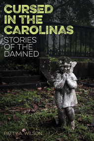Cursed in the Carolinas (Stories of the Damned) by Patty A. Wilson, 9781493022212