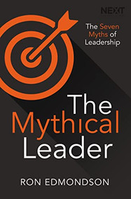 The Mythical Leader (The Seven Myths of Leadership) by Ron Edmondson, 9780718089191