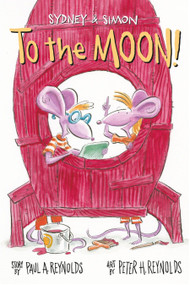 Sydney & Simon: To the Moon! - 9781580896801 by Paul A. Reynolds, Peter H. Reynolds, 9781580896801