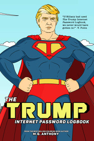 The Trump Internet Password Logbook by M. G. Anthony, 9781682614266