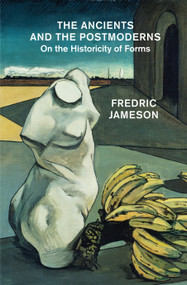 The Ancients and the Postmoderns (On the Historicity of Forms) - 9781784782955 by Fredric Jameson, 9781784782955