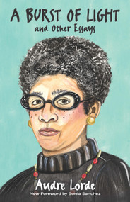 A Burst of Light and Other Essays by Audre Lorde, Sonia Sanchez, Jen Keenan, 9780486818993