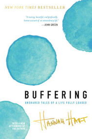Buffering (Unshared Tales of a Life Fully Loaded) - 9780062457523 by Hannah Hart, 9780062457523