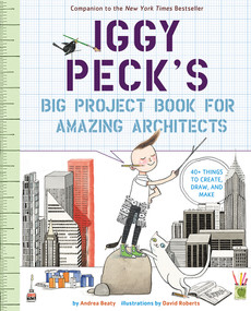 Iggy Peck's Big Project Book for Amazing Architects by Andrea Beaty, David Roberts, 9781419718922