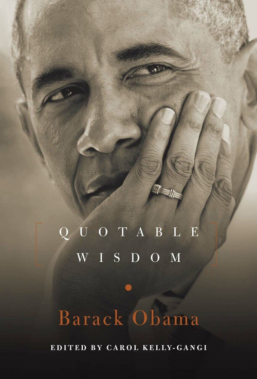 Barack Obama: Quotable Wisdom by Carol Kelly-Gangi, 9781454928355