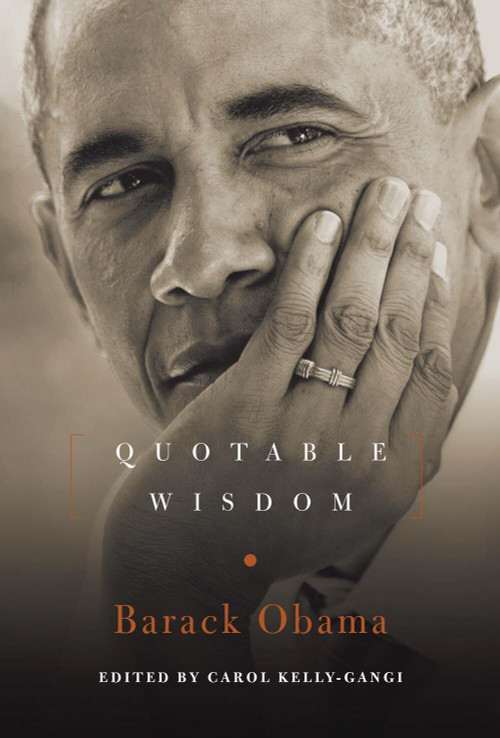 Barack Obama: Quotable Wisdom by Carol Kelly-Gangi, 9781454928355