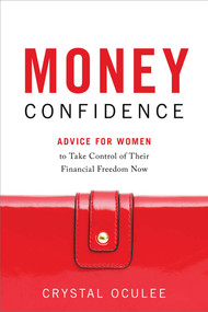 Money Confidence (Advice for Women to Take Control of Their Financial Freedom Now) by Crystal Oculee, 9781626344396