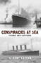 Conspiracies at Sea (Titanic and Lusitania) by J. Kent Layton, 9781445653938