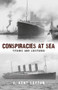 Conspiracies at Sea (Titanic and Lusitania) by Kent Layton, 9781445653938