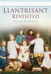 Llantrisant Revisited (Britain In Old Photographs) by Dean Powell, 9780752432168