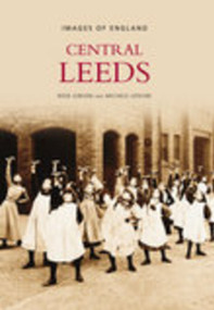 Leeds Central (Images of England) by Rose Gibson, Michele Lefevre, 9780752440057