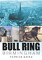 The Bull Ring Birmingham by Patrick Baird, 9780750929202