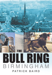 The Bull Ring Birmingham by Patrick Baird, 9780750929202