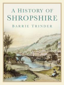 A History of Shropshire by Barrie Trinder, 9780750983686