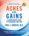 Aches and Gains (A Comprehensive Guide to Overcoming Your Pain) by Paul Christo, 9781945188091