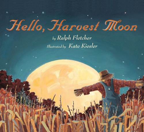 Hello, Harvest Moon - 9781328740496 by Ralph Fletcher, Kate Kiesler, 9781328740496